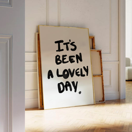 It's Been A Lovely Day - Art Print